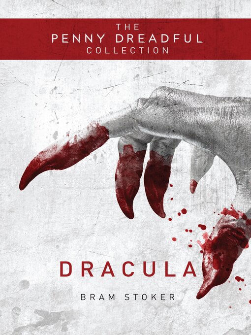 Title details for Dracula (The Penny Dreadful Collection) by Bram Stoker - Available